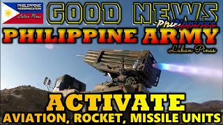 GOOD NEWS PHILIPPINE ARMY  ACTIVATES AVIATION, ROCKET, MISSILE UNITS | LABAN SA MGA PAGBABANTA