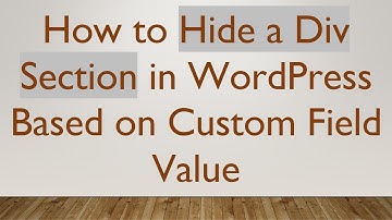 How to Hide a Div Section in WordPress Based on Custom Field Value