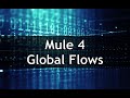 Mule 4 - Reusing Flows (Global Flows)