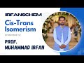 Chemistry | Second Year | Chapter 07 | Cis-Trans Isomerism | IrfansChem|