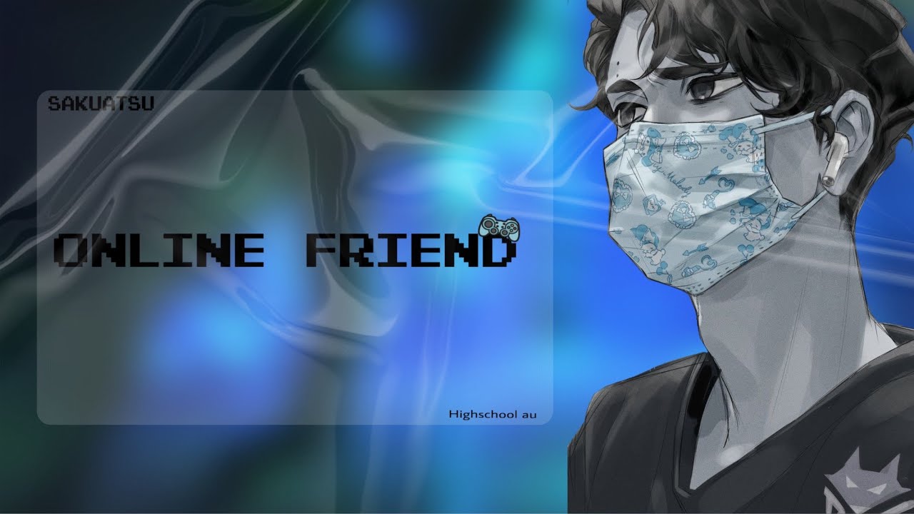 Online friend | sakuatsu | highschool au {1/2}