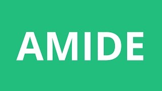 How To Pronounce Amide - Pronunciation Academy