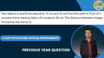 Two objects A and B are Placed at 15 cm and 25 cm from  the pole in front of a concave mirror having