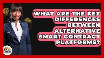 What Are The Key Differences Between Alternative Smart Contract Platforms? - CryptoBasics360.com