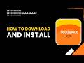Getting Started with Headspace: Download &amp; Install !