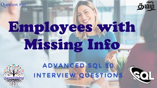 தமிழில் - Employees With Missing Information | Advanced SQL Interview Questions | Data Engineer