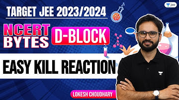 NCERT Bytes: D - Block | Easy Kill Reaction | JEE 2023 | JEE 2024 | Unacademy JEE | Lokesh Sir
