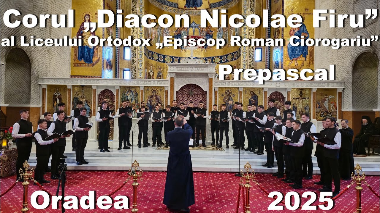 Corul „Diacon Nicolae Firu” al Liceului Ortodox „Episcop Roman Ciorogariu” din Oradea - 2025 - 4K