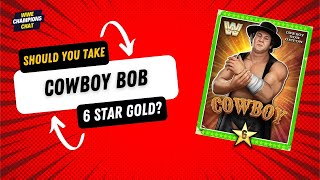 Should You Take Cowboy Bob 6 Star Gold? | WWE Champions Chat