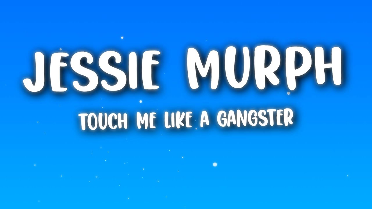 Jessie Murph - Touch Me Like a Gangster (Lyrics) Jessie Murph - Touch Me Like a Gangster (Lyrics)