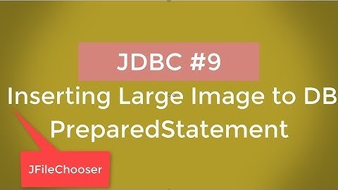 Inserting Large Image to Database uisng Java  App JDBC#9