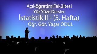 İstatistik II - 5 - Yüzyüze Dersler 2018-2019 Bahar Dönemi İstatistik II - 5 - Yüzyüze Dersler 2018-2019 Bahar Dönemi