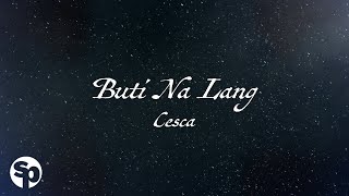 Cesca - Buti Na Lang Lyrics