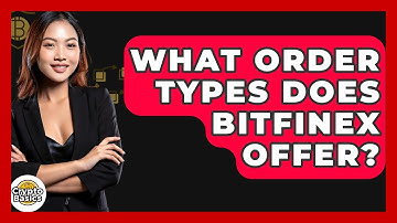 What Order Types Does Bitfinex Offer? - CryptoBasics360.com
