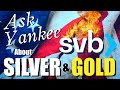 Ask Yankee about Silver &amp; Gold! 🥈🥇 (SPECIAL BANK COLLAPSE EDITION)