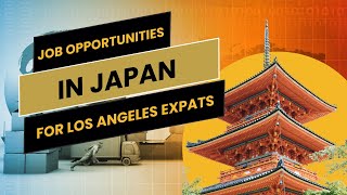 Exploring Job Opportunities in Japan for Los Angeles Expats