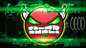 Instant Reaction by ZenthicAlpha & Luneth (Demon) Geometry Dash [2.0]
