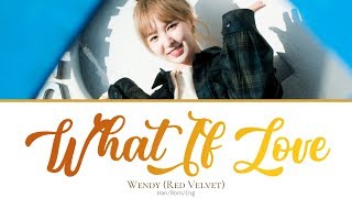 Wendy (웬디) - What If Love (Touch your heart(진심이 닿다) OST Part.3) (Color-coded lyrics) Han/Rom/Eng