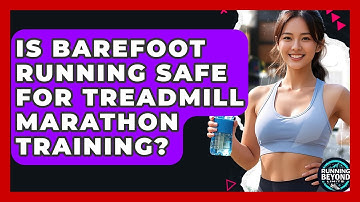 Is Barefoot Running Safe For Treadmill Marathon Training? - Running Beyond Limits