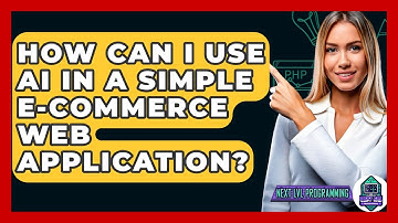 How Can I Use AI In A Simple E-commerce Web Application? - Next LVL Programming