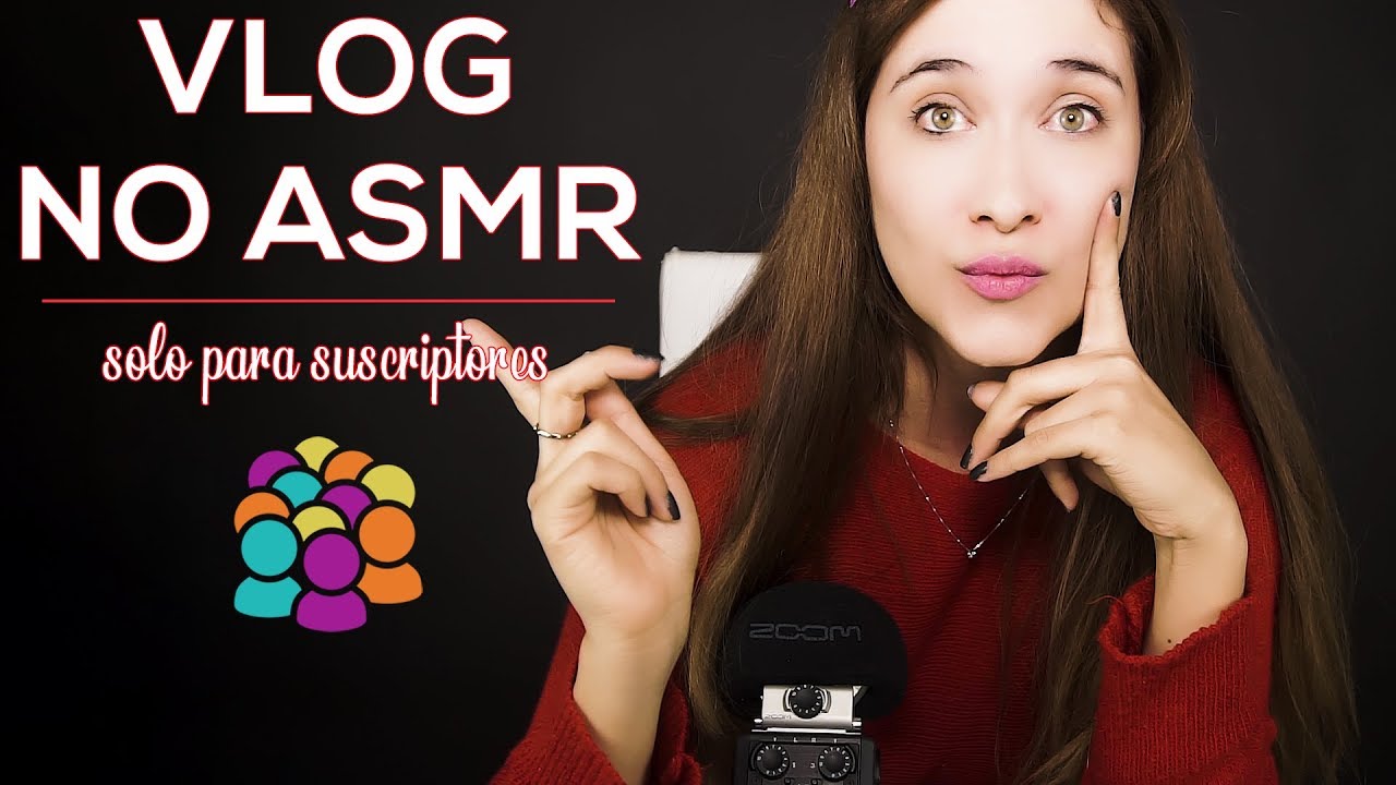 asmr just talking SOLO PARA SUSCRIPTORES. Asmr interactivo, polemicas, 8d y mas! VLOG NO ASMR