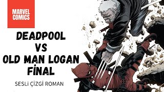 Deadpool vs Old Man Logan Final | Marvel Comics | Sesli Çizgi Roman
