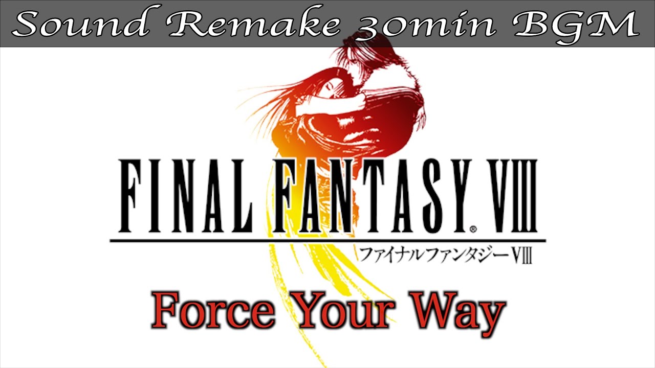 BGM】FF8／Force Your Way #10【サウンドリメイク】 - YouTube