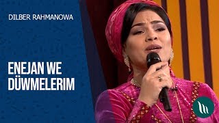 Dilber Rahmanowa - Enejan we Düwmelerim | 2020