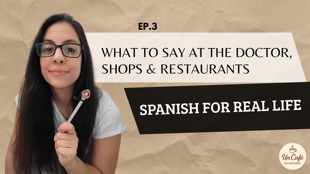 Spanish for Real Life: What to Say at the Doctor, Shops & Restaurants