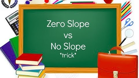 Zero Slope vs No Slope trick