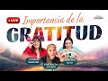 La importancia de la gratitud con marcela soto andrea barnabe y esmeralda andres