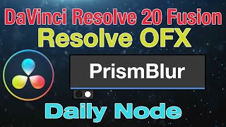 DaVinci Resolve 20 Fusion Prism Blur Node