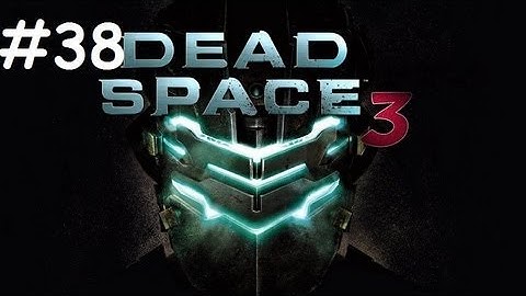Dead Space 3 Walkthrough Part 38 PS3 HD