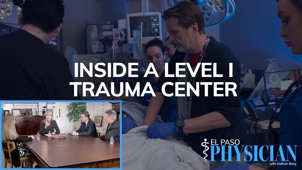 The El Paso Physician | Inside a Level 1 Trauma Center - YouTube