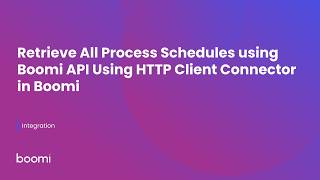 Retrieve All Process Schedules using Boomi API Using HTTP Client Connector in Boomi