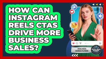How Can Instagram Reels CTAs Drive More Business Sales? - Social Media Business Playbook