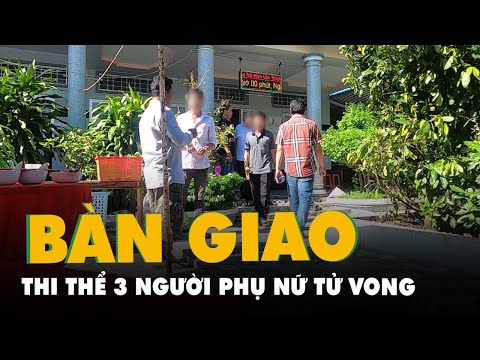 Video Bàn giao thi thể 3 người phụ nữ tử vong sau khi nhậu... - youtube
