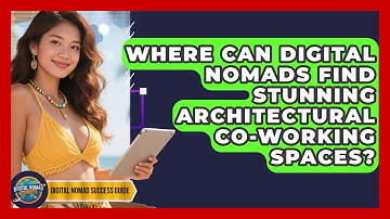 Where Can Digital Nomads Find Stunning Architectural Co-working Spaces?