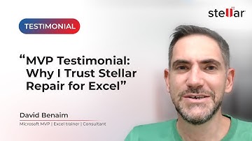 Why MVP David Benaim Trusts Stellar Repair for Excel — A Testimonial Every Excel User Needs to See