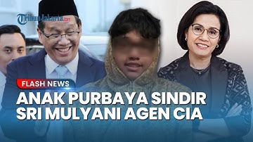 Anak Menkeu Purbaya Sindir Sri Mulyani & Sebut Agen CIA, Postingan Raib Usai Jadi Sorotan!