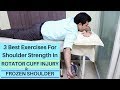 3 Best Exercises For Rotator Cuff Strengthening and Improving Mobility in Frozen Shoulder Treatment
