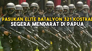 Pasukan Elite Batalyon 321 Kostrad Segera Mendarat Di Papua