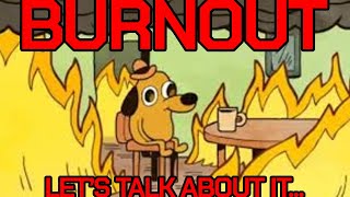 BURNOUT - What is it and what do we do about it?