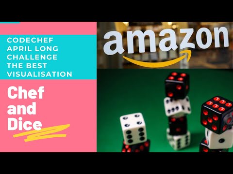 CHEF AND DICE,CODECHEF APRIL LONG CHALLENGE 2021,EXPLANATION WITH VISUALISATION & SOLUTION ,@amazon