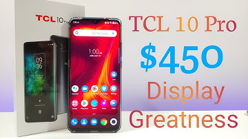 TCL 10 Pro - Best $450 Smartphone