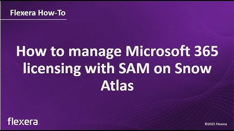 How to manage Microsoft 365 licensing with SAM on Snow Atlas