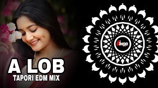 A LOB (TAPORI EDM MIX) DJ SORRY x DJ BISWAS x DJ PRATYUSH x DJ BINOD REMIX 
