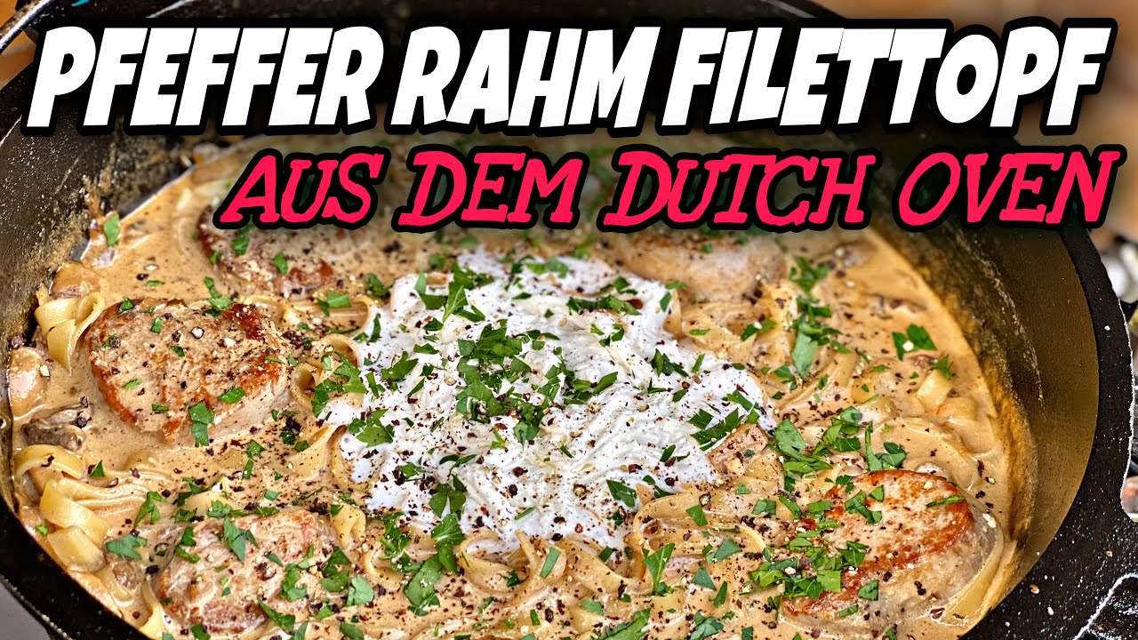 Pfeffer Rahm Filettopf aus dem Dutch Oven