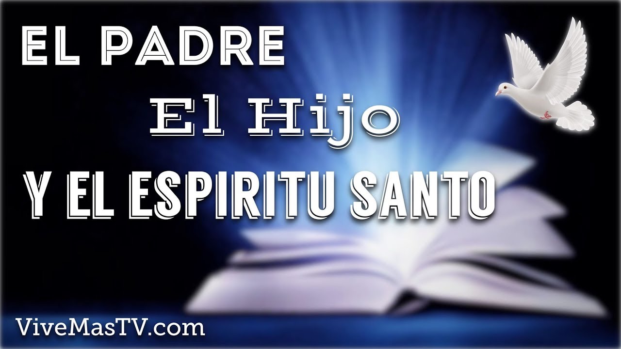El Padre, El Hijo y El Espíritu Santo según la Biblia | Palabra de Vida -  YouTube