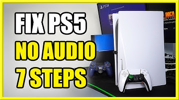 How Fix Sound Not Working on PS5 with Speakers or Headset (7 Easy Steps)